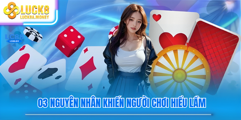 03 Nguyên nhân khiến người chơi hiểu lầm